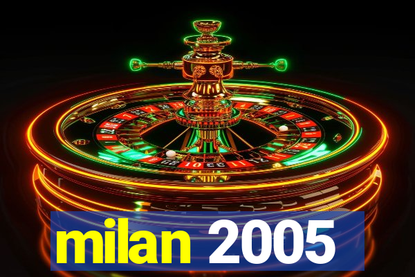 milan 2005